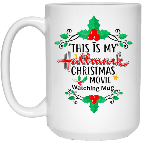 This is My Hallmark Movie Watching Mug 15 oz. White Mug