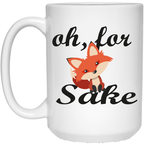 Oh for fox sake coffee mug - Fox mug - 15 oz. White Mug