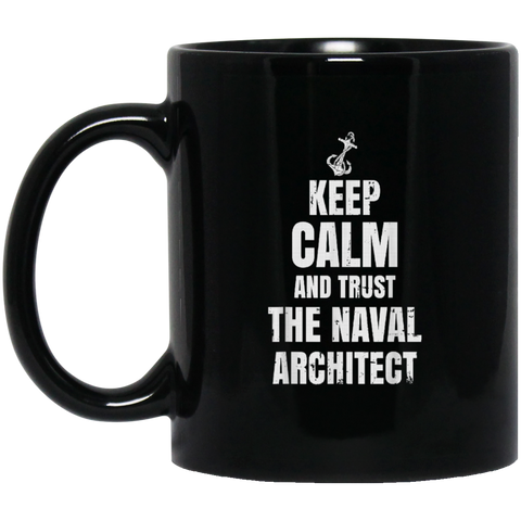 Naval Architecture - Trust The Naval Architect Coffee Mug 11 oz. Black Mug